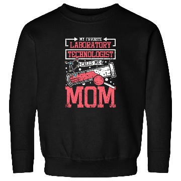 Discover My favorite laboratory technologist calls me mom Sweatshirts