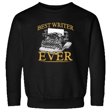 Discover Best Writer Ever Job Write Author Writing Sweatshirts