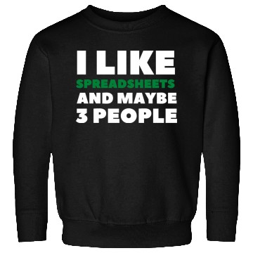 Discover i like spreadsheets and people Excel Spreadsheet Sweatshirts