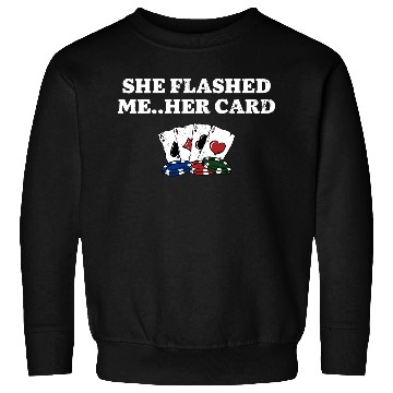Discover She Flashed Me Poker Couples Poker Player Lovers Sweatshirts