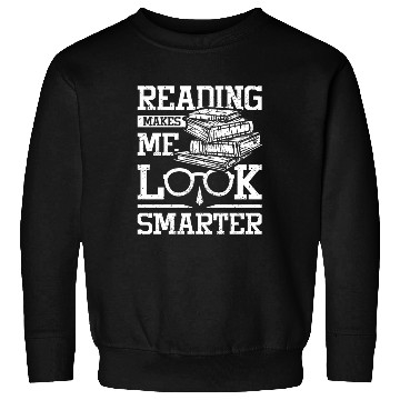 Discover Reading makes me look smarter Sweatshirts