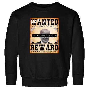 Discover Not Wanted nor Dead or Alive Reward Freedom Sweatshirts