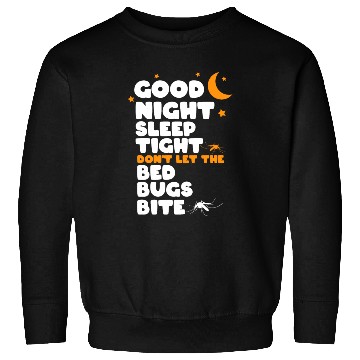 Discover Good night sleep tight don't let the bed bugs bite Sweatshirts