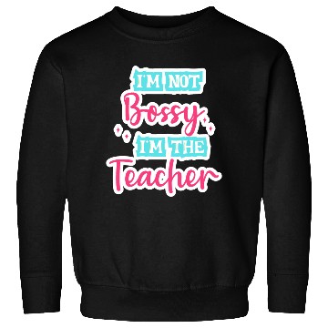 Discover I'm Not Bossy I'm the Teacher teal/pink fun school Sweatshirts