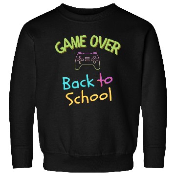 Discover Game Over- Back to School time Sweatshirts