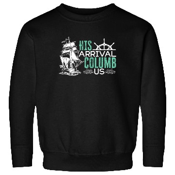 Discover His Arrival Columb Us Christopher Columbus Day Sweatshirts