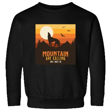 Discover MOUNTAIN ARE CALLING AND I MUST GO Sweatshirts