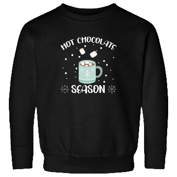 Discover Hot Chocolate Season Snow Winter Season Drink Sweatshirts