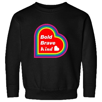 Discover Be Kind Be Bold Be Brave spread love Sweatshirts