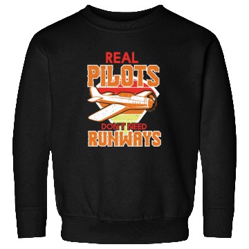Discover Real Pilots Dont Need Runways Sweatshirts