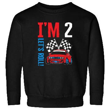 Discover I'm Two Let's Roll Sweatshirts, Future Race Driver Sweatshirts,