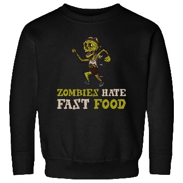 Discover Zombies Hate Fast Food Sweatshirts