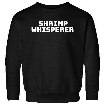 Discover shrimp whisperer Sweatshirts