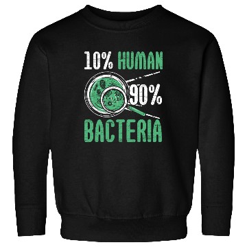 Discover 10% Human 90% Bacteria Biologist Science Biology Sweatshirts