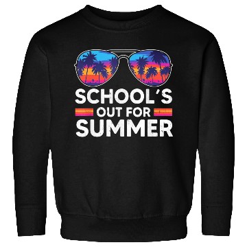 Discover Schools Out For Summer Teacher Sweatshirts