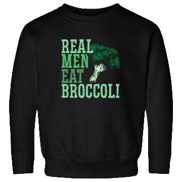 Discover Real Men Eat Broccoli Broccoholic Vegetable Vegan Sweatshirts