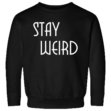 Discover Stay weird Sweatshirts