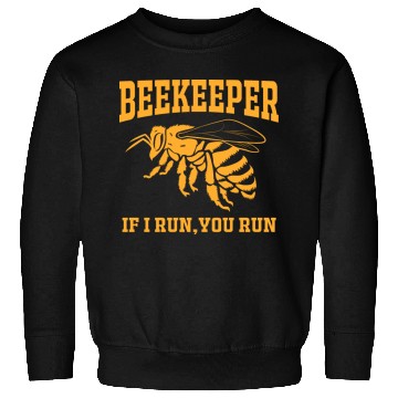 Discover Beekeeper If I Run You Run Sweatshirts
