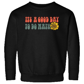 Discover Its A Good Day To Do Math Sweatshirts Back To School