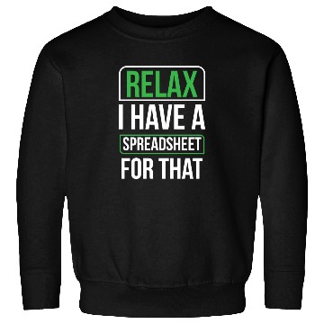 Discover Relax I Have A Spreadsheet For That Table Work Sweatshirts