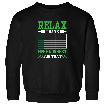 Discover Relax I Have A Spreadsheet For That Work Table Sweatshirts