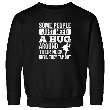 Discover Some People Just Need A Hug Tap Out BJJ Brazilian Sweatshirts