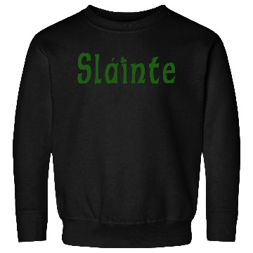 Discover slainte Sweatshirts