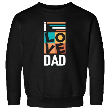 Discover I love dad Sweatshirts