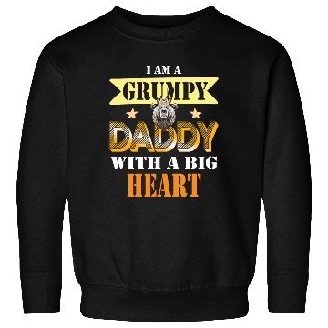 Discover I Am A Grumpy Daddy With A Big Heart Gift idea Sweatshirts