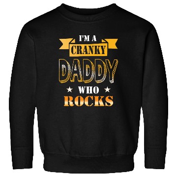 Discover I'm a cranky daddy who rocks gift idea humor Sweatshirts