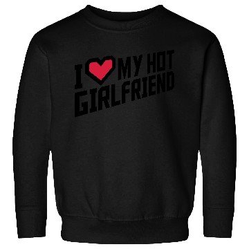 Discover I love my girlfriend Sweatshirts