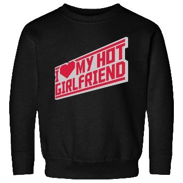 Discover I love my girlfriend Sweatshirts