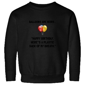 Discover Balloons Weird Funny Sweatshirts
