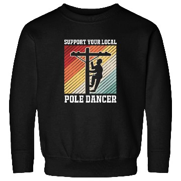 Discover Retro Lineman Support Your Local Pole Dancer Sweatshirts