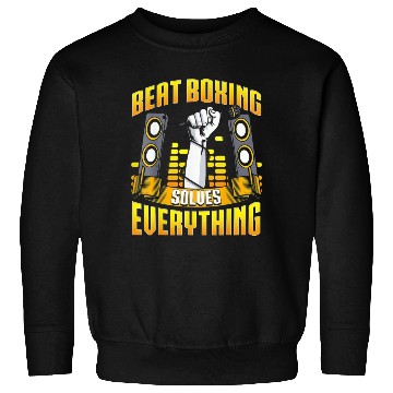 Discover Beat Boxing Solves Everything Sweatshirts