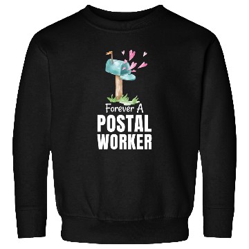 Discover FOREVER A POSTAL WORKER Sweatshirts