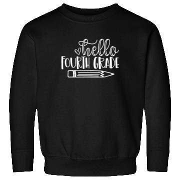 Discover Back to School Hello Fourth Grade Student Teacher Sweatshirts