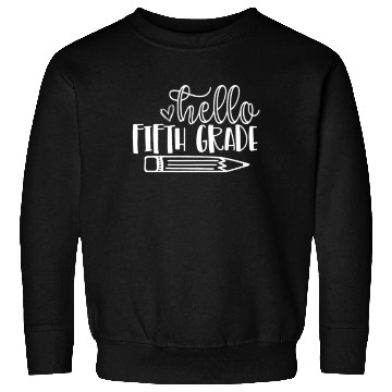 Discover Back to School Hello Fifth Grade Student Teacher Sweatshirts