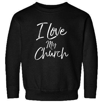 Discover Christian Church Quote Body Of Christ I Love My Ch Sweatshirts