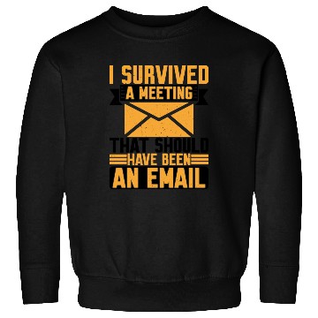 Discover I Survived Another Meeting 8 Sweatshirts