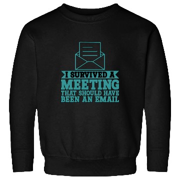Discover I Survived Another Meeting 9 Sweatshirts