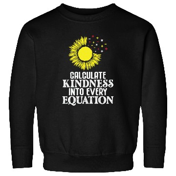 Discover Math Teacher Calculate Kindness into every Sweatshirts