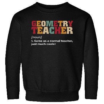 Discover Math Teacher Geometry Teacher Noun just much Sweatshirts