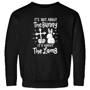 Discover Not About Bunny It's About the Lamb Easter Sunday Sweatshirts