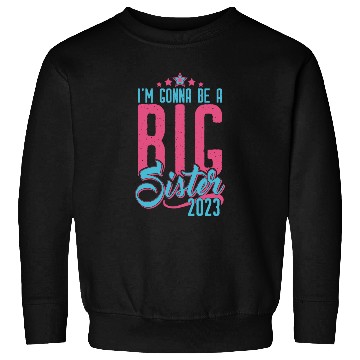 Discover Going to be Big Sister 2023 - Baby Pregnancy Girls Sweatshirts