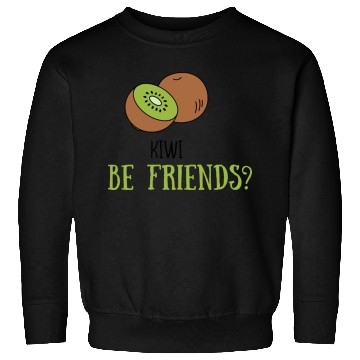 Discover Kiwi be friends? Sweatshirts