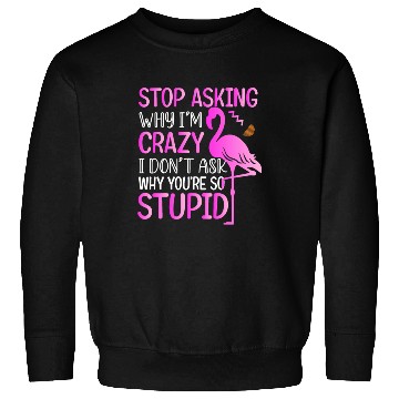 Discover Funny Flamingo Stop Asking Sweatshirts