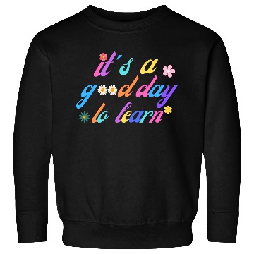 Discover It's a good day to learn Sweatshirts