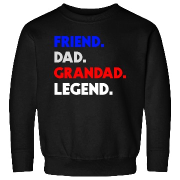 Discover FRIEND DAD GRANDAD LEGEND Sweatshirts