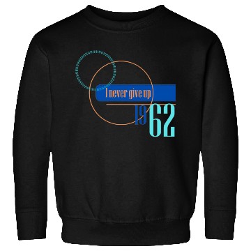Discover I never give up 1962 Sweatshirts